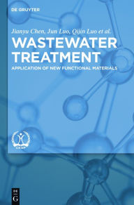 Title: Wastewater Treatment: Application of New Functional Materials / Edition 1, Author: Jianyu Chen