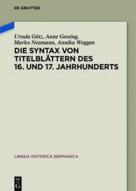 Title: Die Syntax von Titelblättern des 16. und 17. Jahrhunderts, Author: Ursula Götz