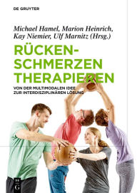 Title: Rückenschmerzen therapieren: Von der multimodalen Idee zur interdisziplinären Lösung, Author: Michael Hamel