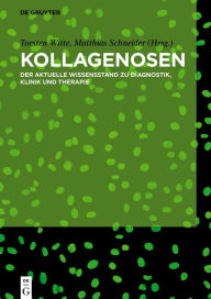 Title: Kollagenosen: Der aktuelle Wissensstand zu Diagnostik, Klinik und Therapie / Edition 1, Author: Torsten Witte