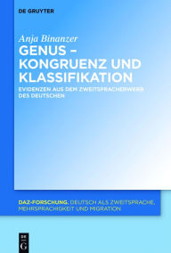 Title: Genus - Kongruenz und Klassifikation: Evidenzen aus dem Zweitspracherwerb des Deutschen, Author: Anja Binanzer