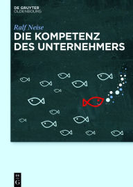 Title: Die Kompetenz des Unternehmers / Edition 1, Author: De Gruyter