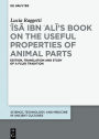 ?Isa ibn ?Ali's Book on the Useful Properties of Animal Parts: Edition, translation and study of a fluid tradition