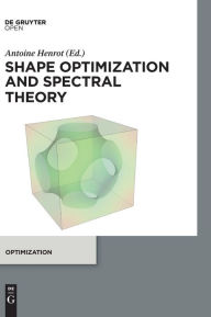 Title: Shape optimization and spectral theory / Edition 1, Author: Antoine Henrot