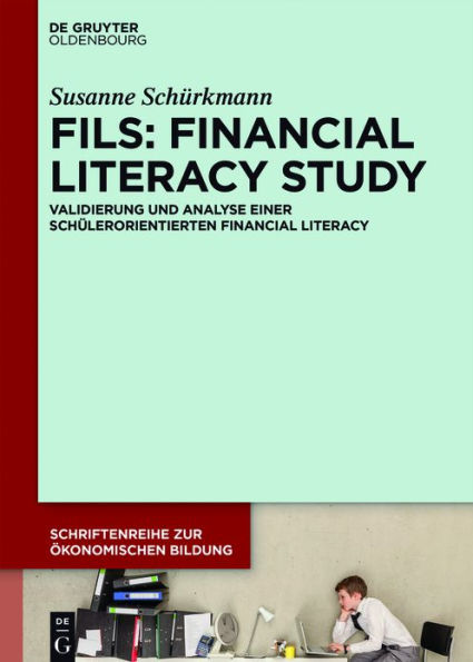 FILS: Financial Literacy Study: Validierung und Analyse einer schülerorientierten Financial Literacy / Edition 1