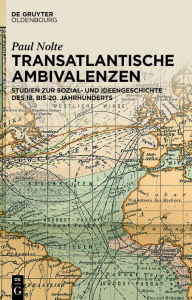 Title: Transatlantische Ambivalenzen: Studien zur Sozial- und Ideengeschichte des 18. bis 20. Jahrhunderts, Author: Paul Nolte