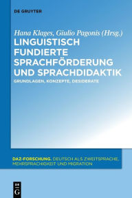 Title: Linguistisch fundierte Sprachförderung und Sprachdidaktik: Grundlagen, Konzepte, Desiderate, Author: Hana Klages