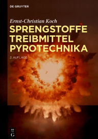 Title: Sprengstoffe, Treibmittel, Pyrotechnika / Edition 1, Author: Ernst-Christian Koch