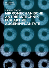Title: Mikromechanische Antriebstechnik für aktive Augenimplantate, Author: Thomas Martin