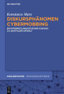 Diskursphänomen Cybermobbing: Ein internetlinguistischer Zugang zu [digitaler] Gewalt