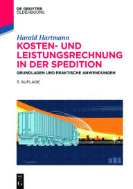 Title: Kosten- und Leistungsrechnung in der Spedition: Grundlagen und praktische Anwendungen, Author: Harald Hartmann