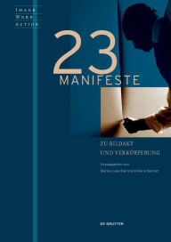 Title: 23 Manifeste zu Bildakt und Verkörperung, Author: Marion Lauschke