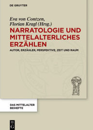Title: Narratologie und mittelalterliches Erzählen: Autor, Erzähler, Perspektive, Zeit und Raum, Author: Eva von Contzen