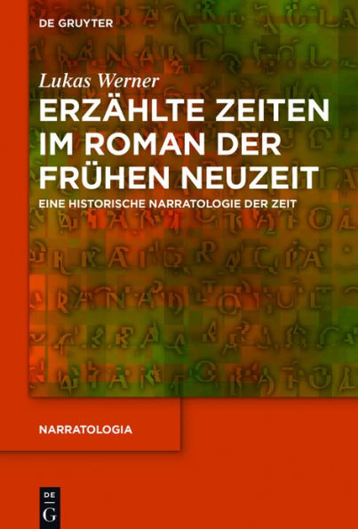 Erzählte Zeiten im Roman der Frühen Neuzeit: Eine historische Narratologie der Zeit