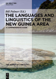 Title: The Languages and Linguistics of the New Guinea Area: A Comprehensive Guide, Author: Bill Palmer