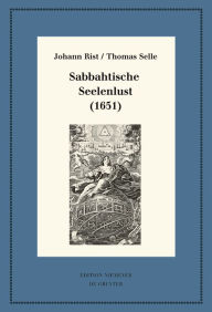 Title: Sabbahtische Seelenlust (1651): Kritische Ausgabe und Kommentar. Kritische Edition des Notentextes, Author: Johann Rist