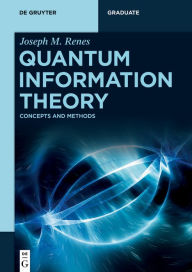 Title: Quantum Information Theory: Concepts and Methods / Edition 1, Author: Joseph Renes