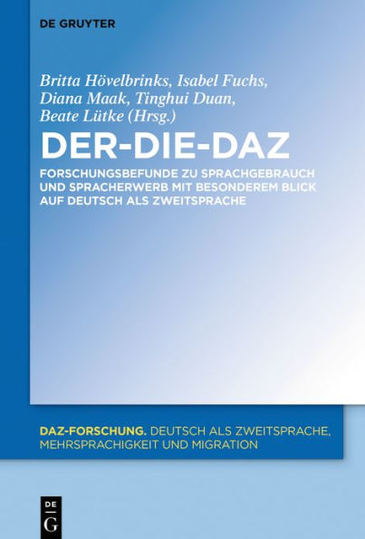 Der-Die-DaZ - Forschungsbefunde zu Sprachgebrauch und Spracherwerb von Deutsch als Zweitsprache