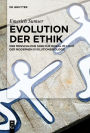 Evolution der Ethik: Der menschliche Sinn für Moral im Licht der modernen Evolutionsbiologie