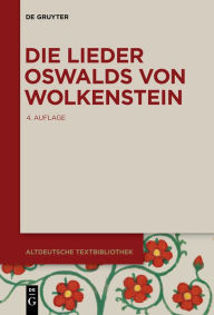 Title: Die Lieder Oswalds von Wolkenstein, Author: Burghart Wachinger