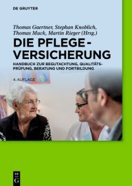 Title: Die Pflegeversicherung: Handbuch zur Begutachtung, Qualitätsprüfung, Beratung und Fortbildung, Author: Thomas Gaertner