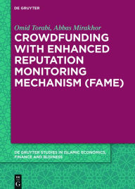 Title: Crowdfunding with Enhanced Reputation Monitoring Mechanism (Fame) / Edition 1, Author: Omid Torabi