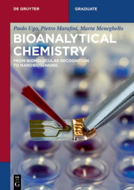 Title: Bioanalytical Chemistry: From Biomolecular Recognition to Nanobiosensing / Edition 1, Author: Paolo Ugo