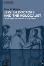 Jewish Doctors and the Holocaust: The Anatomy of Survival in Auschwitz