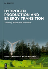 Title: Hydrogen Production and Energy Transition / Edition 1, Author: Marcel Van de Voorde