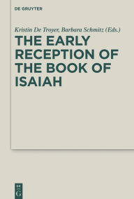 Title: The Early Reception of the Book of Isaiah, Author: Kristin De Troyer