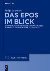 Title: Das Epos im Blick: Intertextualität und Rollenkonstruktionen in Martials Epigrammen und Statius' 