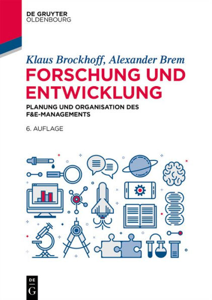 Forschung und Entwicklung: Planung und Organisation des F&E-Managements / Edition 6