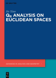 Title: Q? Analysis on Euclidean Spaces / Edition 1, Author: Jie Xiao