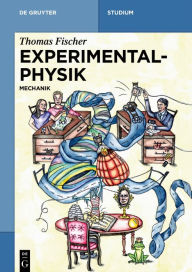 Title: Experimentalphysik: Mechanik / Edition 1, Author: Thomas Fischer