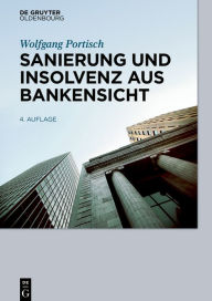 Title: Sanierung und Insolvenz aus Bankensicht, Author: Wolfgang Portisch
