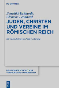 Title: Juden, Christen und Vereine im Römischen Reich, Author: Benedikt Eckhardt