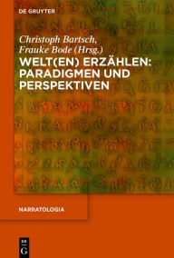 Title: Welt(en) erzählen: Paradigmen und Perspektiven, Author: Christoph Bartsch