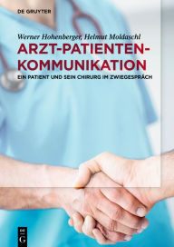 Title: Arzt-Patienten-Kommunikation: Ein Patient und sein Chirurg im Zwiegespräch, Author: Werner Hohenberger
