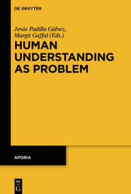 Title: Human Understanding as Problem, Author: Jesús Padilla Gálvez