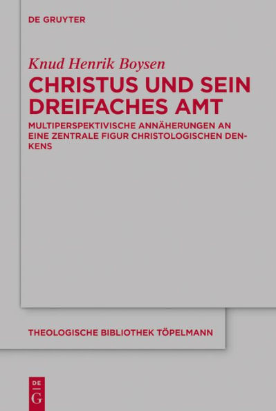 Christus und sein dreifaches Amt: Multiperspektivische Annäherungen an eine zentrale Figur christologischen Denkens