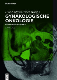 Title: Gynäkologische Onkologie: für Klinik und Praxis, Author: Uwe Andreas Ulrich