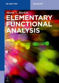 Title: Elementary Functional Analysis / Edition 1, Author: Marat V. Markin