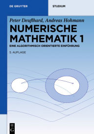 Title: Numerische Mathematik 1: Eine algorithmisch orientierte Einführung, Author: Peter Deuflhard
