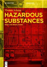 Title: Hazardous Substances: Risks and Regulations / Edition 1, Author: Thomas Schupp