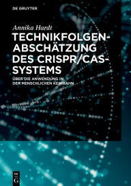 Title: Technikfolgenabschätzung des CRISPR/Cas-Systems: Über die Anwendung in der menschlichen Keimbahn / Edition 1, Author: Annika Hardt