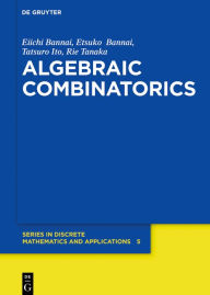 Title: Algebraic Combinatorics, Author: Eiichi Bannai