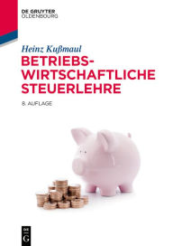 Title: Betriebswirtschaftliche Steuerlehre / Edition 8, Author: Heinz Kußmaul