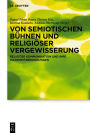 Von semiotischen Bühnen und religiöser Vergewisserung: Religiöse Kommunikation und ihre Wahrheitsbedingungen Festschrift für Michael Meyer-Blanck