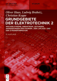 Title: Wechselströme, Drehstrom, Leitungen, Anwendungen der Fourier-, der Laplace- und der Z-Transformation, Author: Ludwig Brabetz