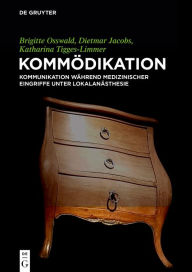 Title: Kommödikation: Kommunikation während medizinischer Eingriffe unter Lokalanästhesie, Author: Brigitte Osswald
